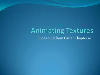 Slides built from Carter Chapter 10  Animating Sprites (textures)  Images from wikipedia.org