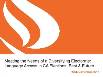 Language Access in CA Elections, Past &amp; Future  FOCE Conference 2017  Need for Language