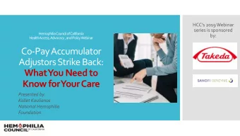 Co-Pay Accumulator  Adjustors Strike Back:  What You Need to  Know for Your Care  Presented by: