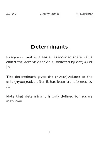 Determinants Every n  n matrix A has an associated scalar value called the determinant of A ,