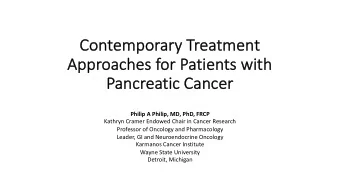 Co  Contempo  porary Treatment  Appr  pproache  ches  s for  r Patients  s with  h  Pancr  ncreatic