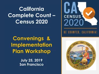 Complete Count   Census 2020  Convenings  &amp;  Implementation  Plan Workshop  July 25, 2019