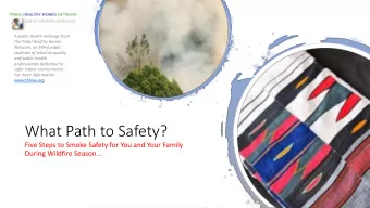What Path to Safety?  Five Steps to Smoke Safety for You and Your Family  During Wildfire Season