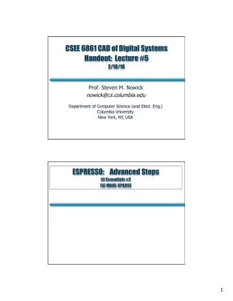 CSEE 6861 CAD of Digital Systems Handout:  Lecture #5  2/18/16  Prof. Steven M. Nowick