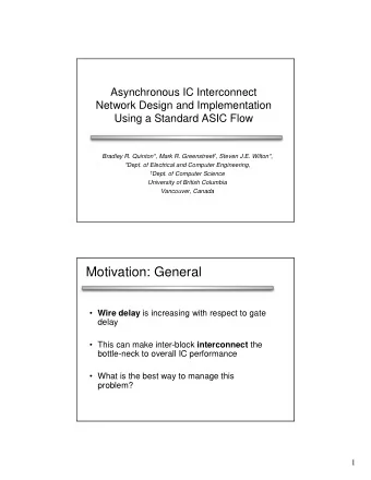 Motivation: General  Wire delay is increasing with respect to gate  delay  This can make