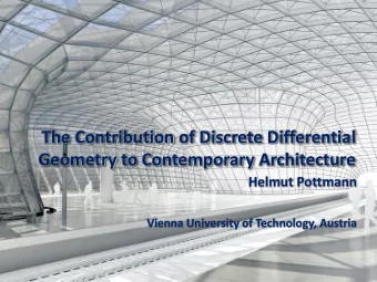 Geometry to Contemporary Architecture  Helmut Pottmann  Vienna University of Technology, Austria  1