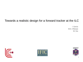 Towards a realistic design for a forward tracker at the ILC  I. Garcia  M.A. Villarejo  M. Vos  1