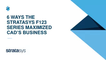 STRATASYS F123  SERIES MAXIMIZED  CADS BUSINESS Jesse Hahne | CAD  Co-Owner Marc McCauley | CAD