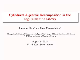 Cylindrical Algebraic Decomposition in the RegularChains Library Changbo Chen 1 and Marc Moreno