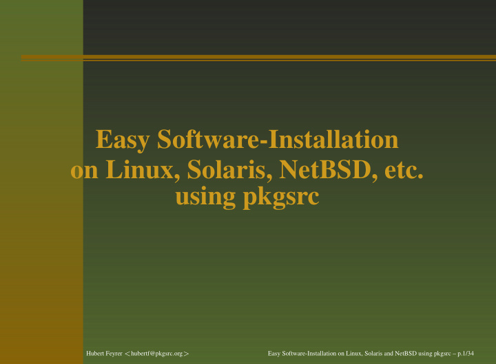 easy software installation on linux solaris netbsd etc
