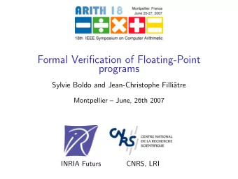 Formal Verification of Floating-Point  programs  Sylvie Boldo and Jean-Christophe Filli  atre