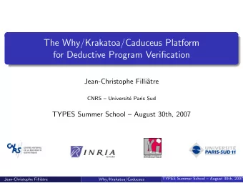 The Why/Krakatoa/Caduceus Platform  for Deductive Program Verification  Jean-Christophe Filli