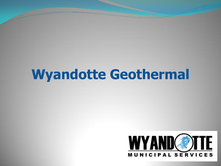 wyandotte geothermal overview of wyandotte municipal