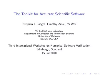 The Toolkit for Accurate Scientific Software  Stephen F. Siegel, Timothy Zirkel, Yi Wei  Verified