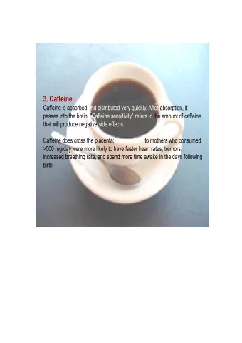 3. Caffeine  Caffeine is absorbed and distributed very quickly. After absorption, it  passes into