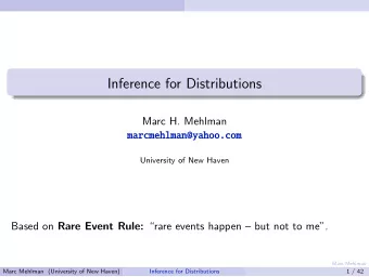 Inference for Distributions  Marc H. Mehlman  marcmehlman@yahoo.com  University of New Haven Based