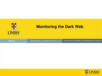 Monitoring the Dark Web  Simon Wu, Joe Van Buskirk, Amanda Roxburgh, &amp; Lucy Burns  Background