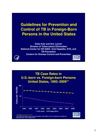 Guidelines for Prevention and  Control of TB in Foreign-Born  Persons in the United States  Dolly