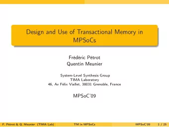 Design and Use of Transactional Memory in  MPSoCs  Frdric Ptrot  Quentin Meunier