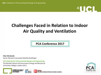 Challenges Faced in Relation to Indoor  Air Quality and Ventilation  PCA Conference 2017  Clive