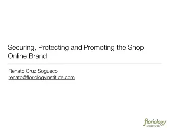 Securing, Protecting and Promoting the Shop  Online Brand  Renato Cruz Sogueco