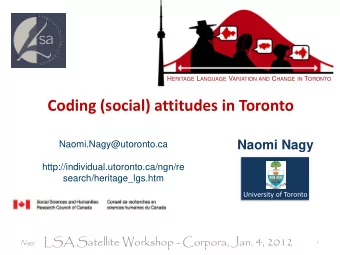 Coding (social) attitudes in Toronto  Naomi Nagy  Naomi.Nagy@utoronto.ca