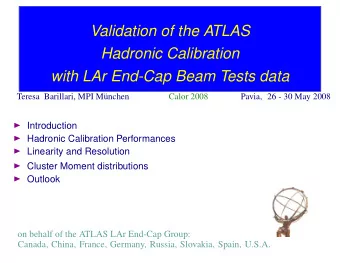 Validation of the ATLAS  Hadronic Calibration  with LAr End-Cap Beam Tests data  Teresa Barillari,