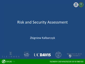 Risk and Security Assessment  Zbigniew Kalbarczyk | 1  TCIPG Cluster Arrangement  Communication and
