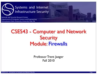 CSE543 - Computer and Network  Security  Module: Firewalls  Professor Trent Jaeger  Fall 2010