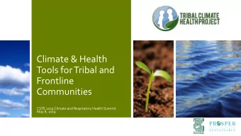 Tools for Tribal and  Frontline  Communities  CSTE 2019 Climate and Respiratory Health Summit  May