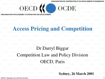 Access Pricing and Competition  Dr Darryl Biggar  Competition Law and Policy Division  OECD, Paris