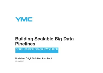 Building Scalable Big Data  Pipelines  NOSQL SEARCH ROADSHOW ZURICH  Christian Ggi, Solution