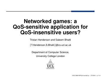 Networked games: a  QoS-sensitive application for  QoS-insensitive users?  Tristan Henderson and