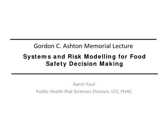 Gordon C. Ashton Memorial Lecture  System s and Risk Modelling for Food  Safety Decision Making