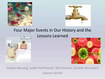 Four Major Events in Our History and the  Lessons Learned  Coleen Reiswig, Isobel McDonald, Ted