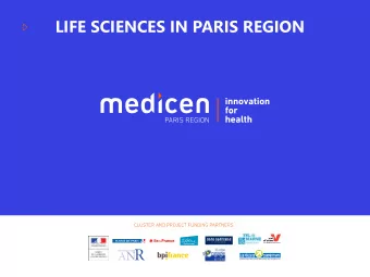 LIFE SCIENCES IN PARIS REGION  PARIS AREA : FIRST EUROPEAN REGION IN  THE FIELD OF LIFE SCIENCE AND