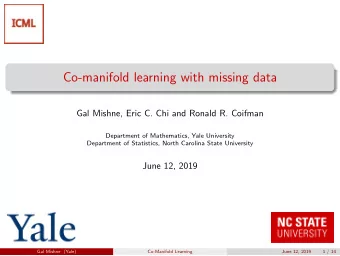 Co-manifold learning with missing data  Gal Mishne, Eric C. Chi and Ronald R. Coifman  Department