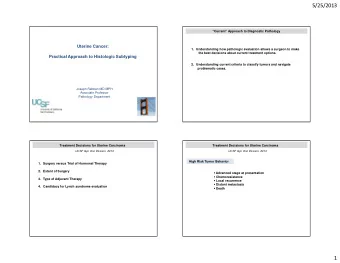 5/25/2013  Current Approach to Diagnostic Pathology  Uterine Cancer:  1. Understanding how