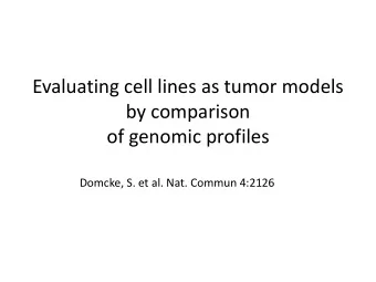 Evaluating cell lines as tumor models  by comparison  of genomic profiles  Domcke, S. et al. Nat.