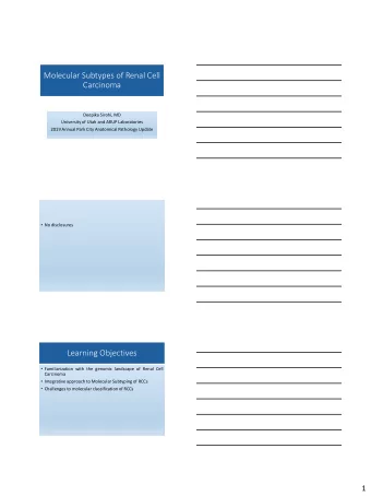 Molecular Subtypes of Renal Cell  Carcinoma  Deepika Sirohi, MD  University of Utah and ARUP