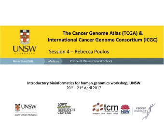 Session 4  Rebecca Poulos  Prince of Wales Clinical School  Introductory bioinformatics for