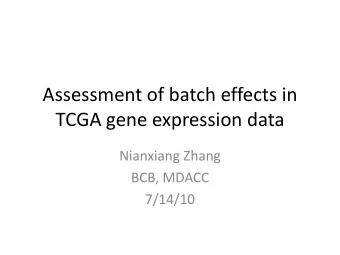 TCGA gene expression data  Nianxiang Zhang  BCB, MDACC  7/14/10  Outline    TCGA data used