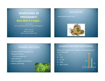 MARIJUANA IN  No financial disclosures  PREGNANCY:  Now that it is legal  June 7, 2018 42 nd