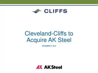Cleveland-Cliffs to  Acquire AK Steel  DECEMBER 3, 2019  FORWARD-LOOKING STATEMENTS  This