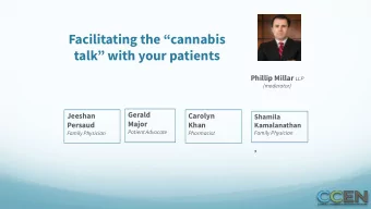 Facilitating the cannabis  talk with your patients Phillip Millar LLP  (moderator)  Gerald