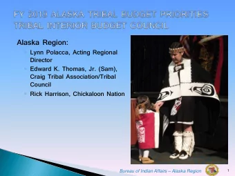 1  Bureau of Indian Affairs  Alaska Region  An increase in funding would allow the governing