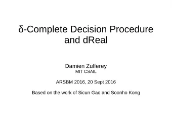 -Complete Decision Procedure  and dReal  Damien Zufferey  MIT CSAIL  ARSBM 2016, 20 Sept 2016