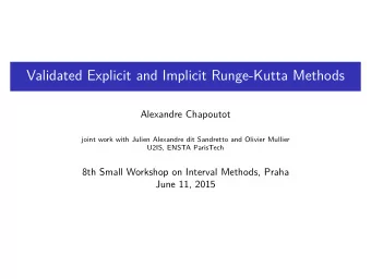 Validated Explicit and Implicit Runge-Kutta Methods  Alexandre Chapoutot  joint work with Julien