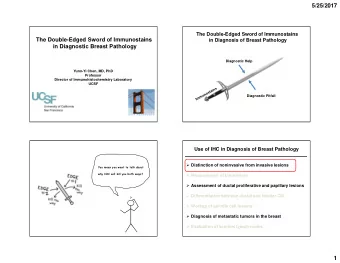 5/25/2017  The Double-Edged Sword of Immunostains  The Double-Edged Sword of Immunostains  in