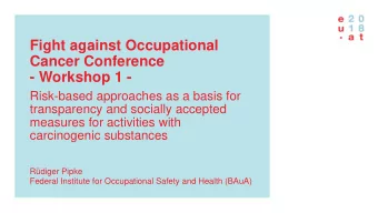 Fight against Occupational  Cancer Conference  - Workshop 1 -  Risk-based approaches as a basis for
